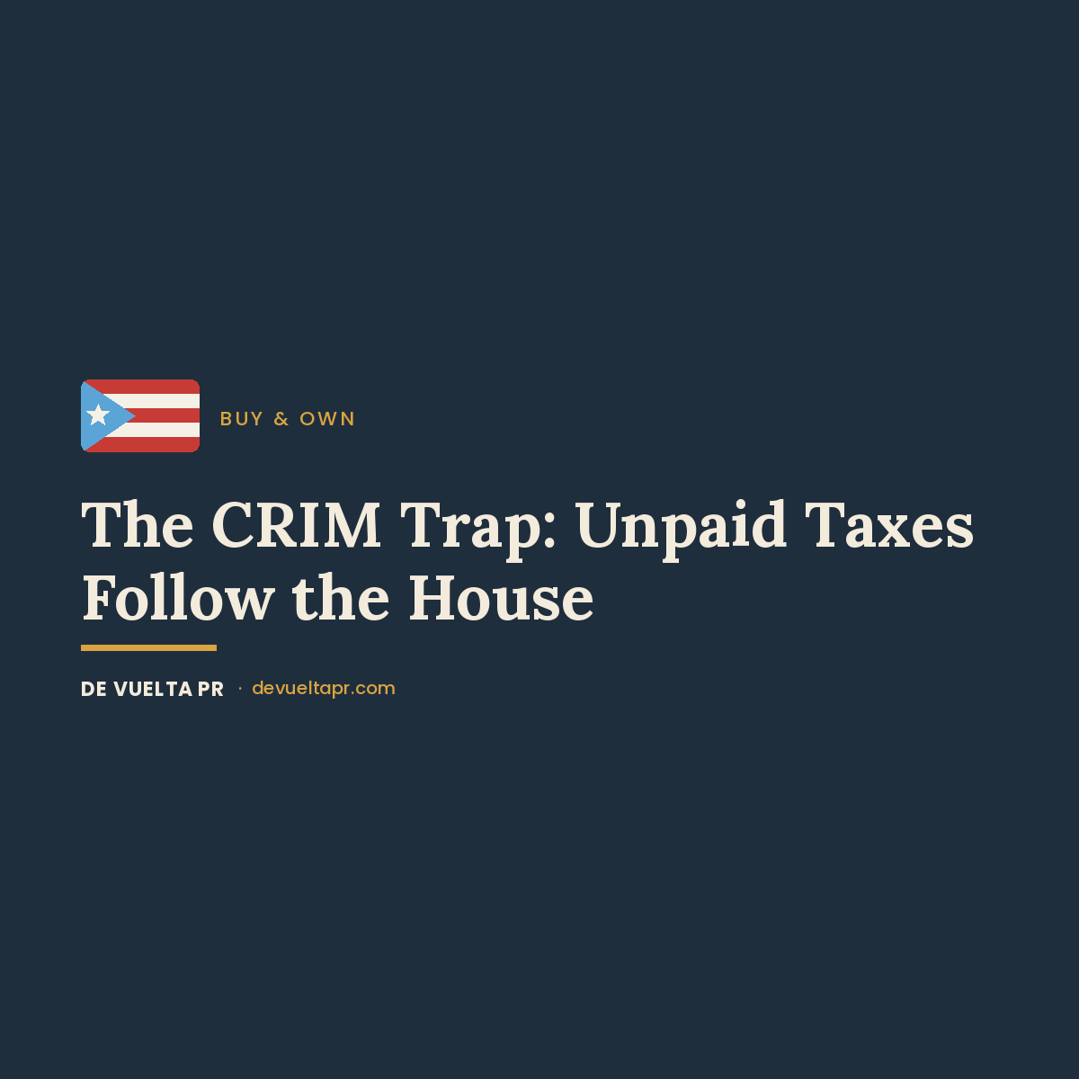 Unpaid Property Taxes in Puerto Rico Follow the House, Not the Owner: The CRIM Trap (2026)